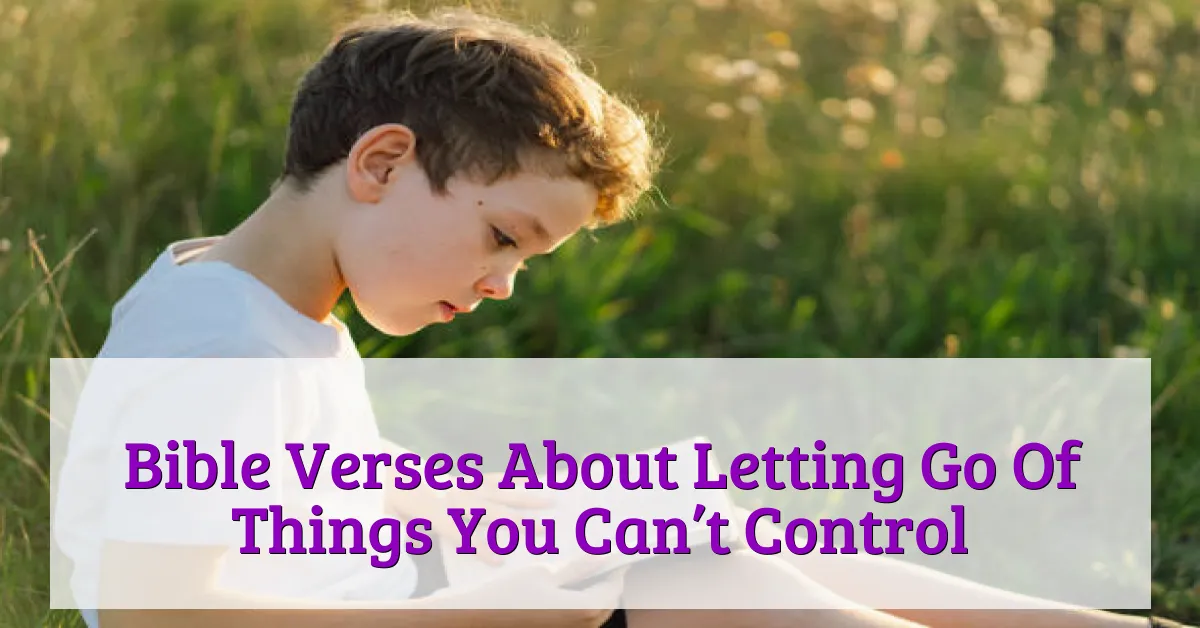 Bible Verses About Letting Go Of Things You Can’t Control