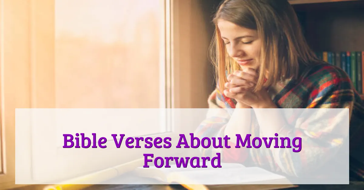 Bible Verses About Moving Forward