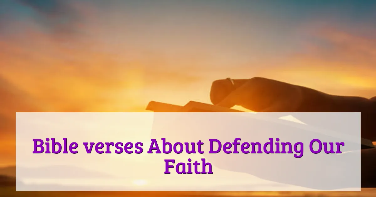 Bible verses About Defending Our Faith