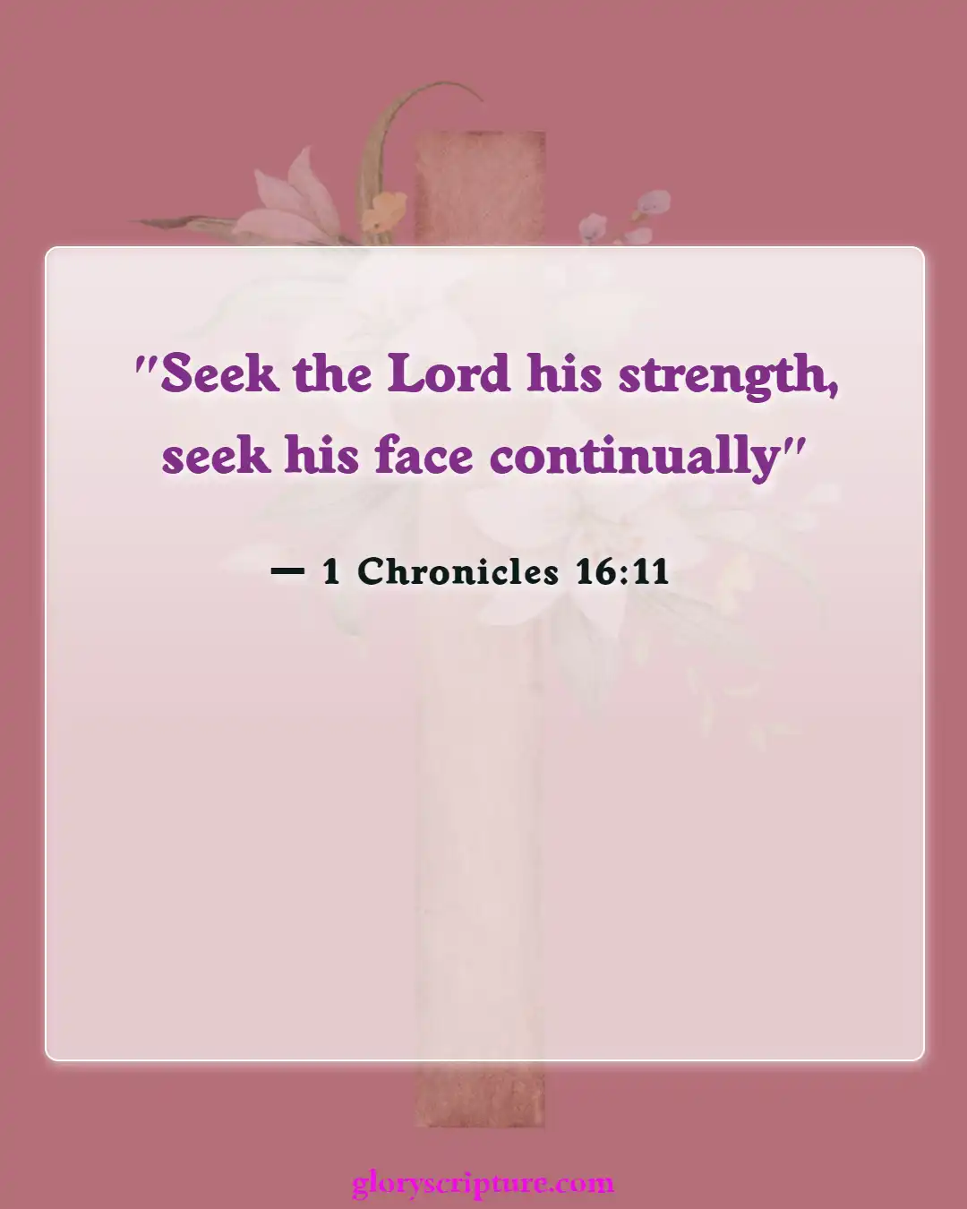 Bible Verses About When You Are At Your Lowest (1 Chronicles 16:11)