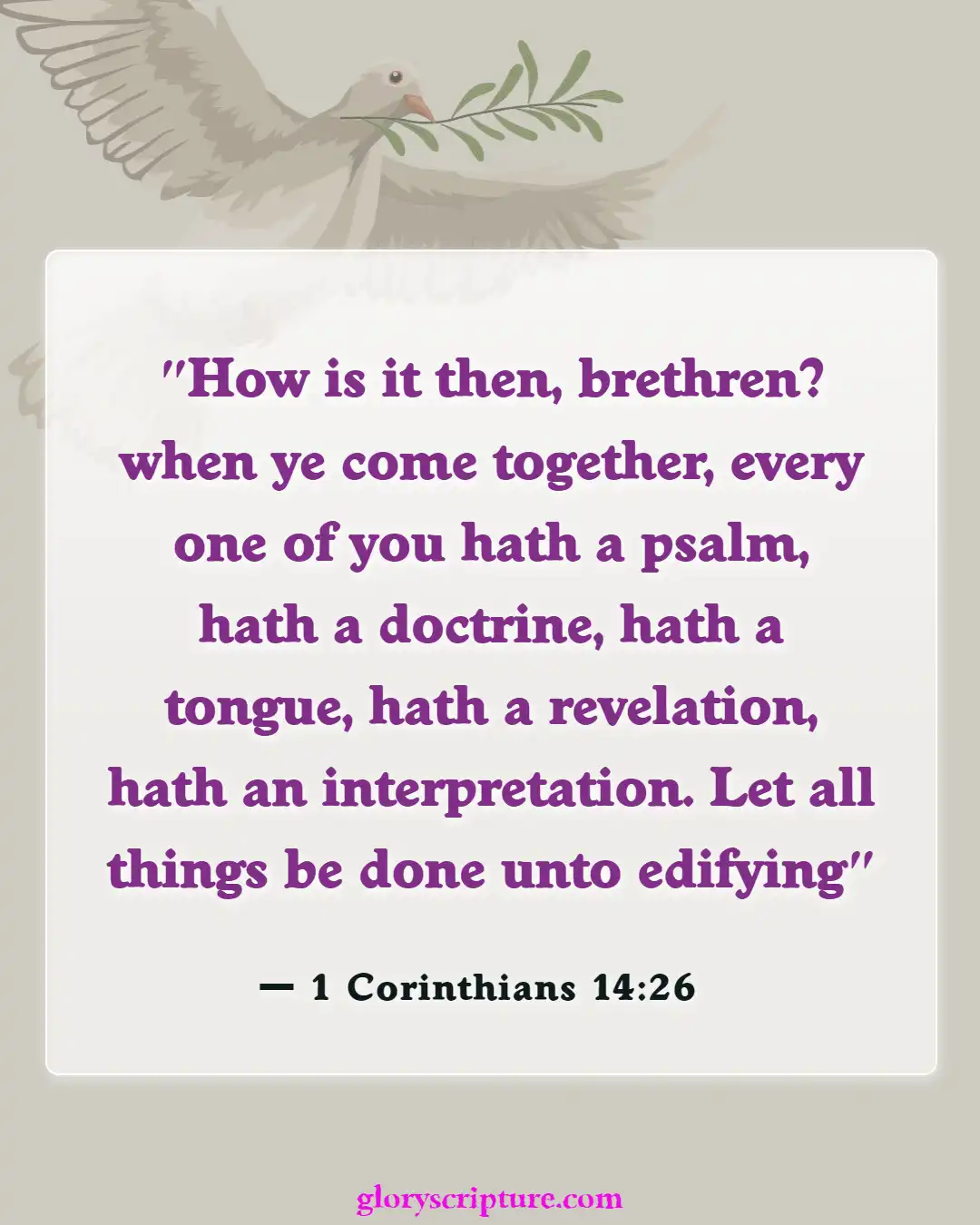 Bible verses About Encouraging One Another (1 Corinthians 14:26)