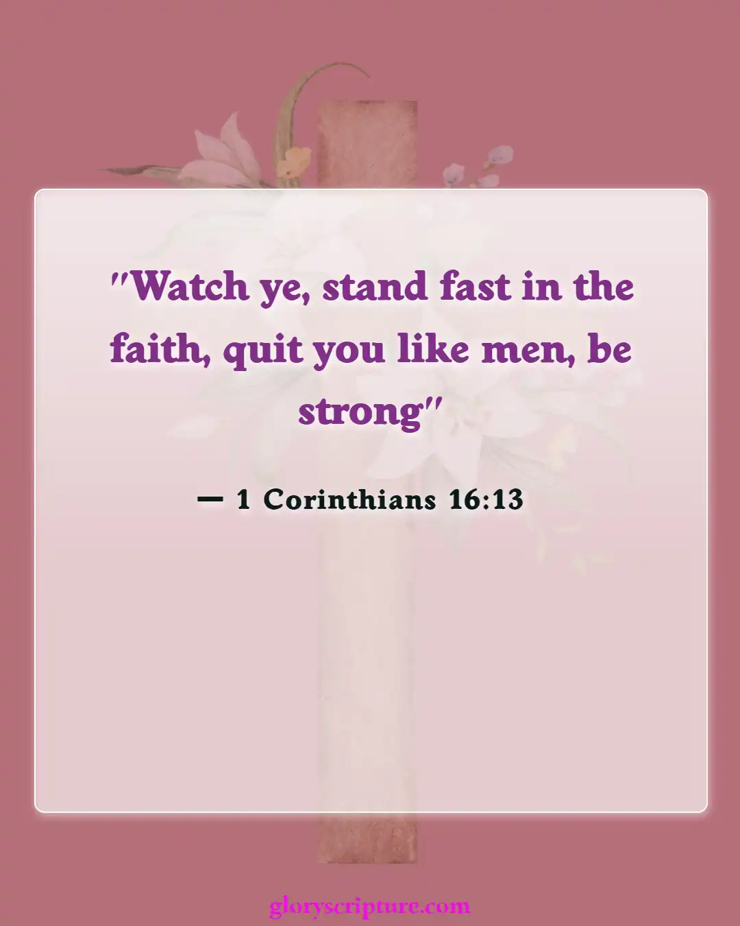 Bible verses About Defending Our Faith (1 Corinthians 16:13)