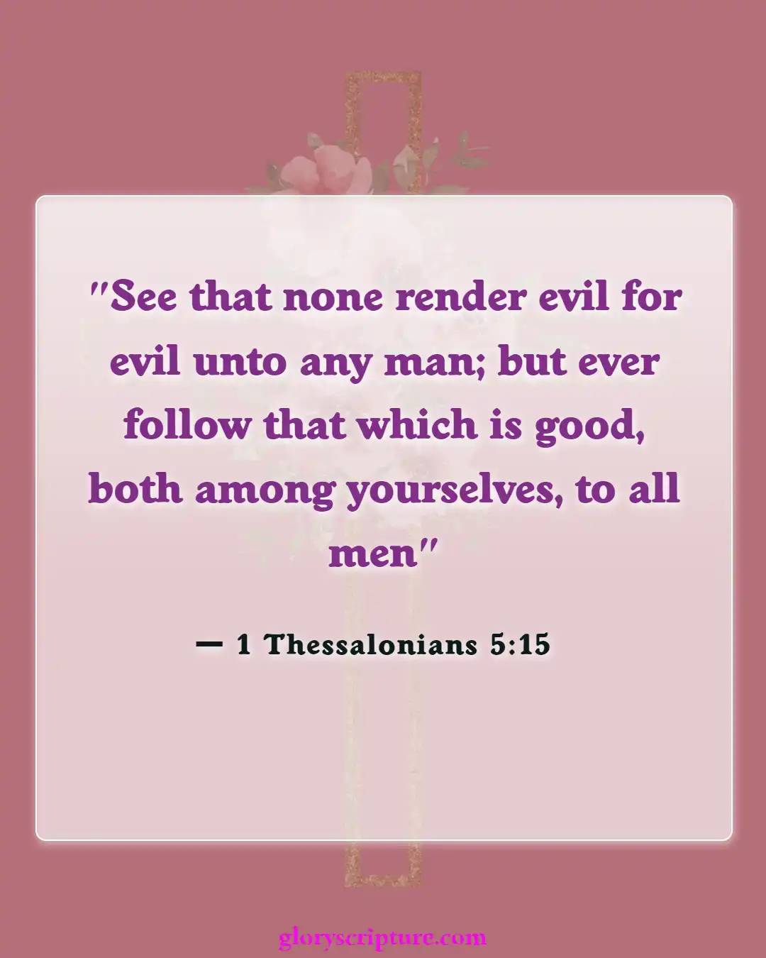 Bible verses About Peace Of Mind (1 Thessalonians 5:15)