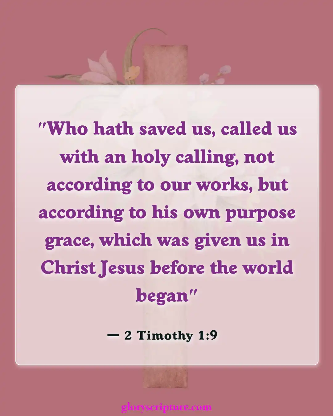 Bible verses About Enter The Kingdom Of God (2 Timothy 1:9)