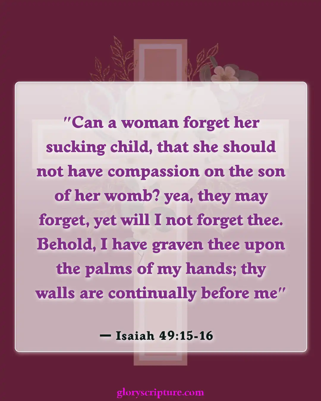 Bible Verses About When You Are At Your Lowest (Isaiah 49:15-16)