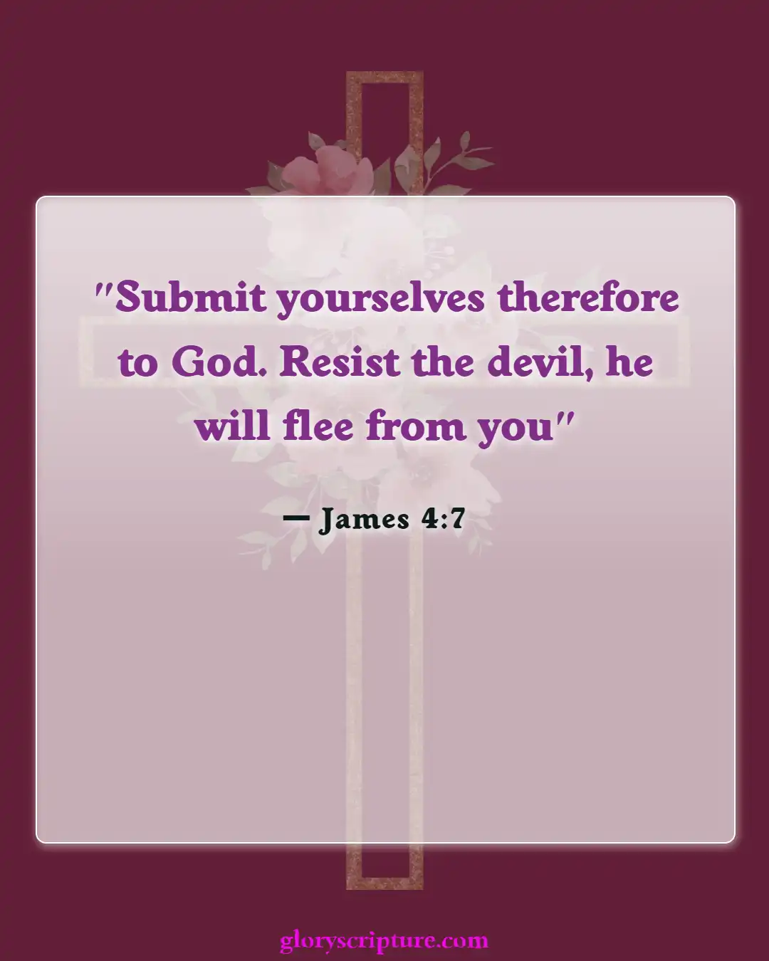 Bible Verses About Letting Go Of Things You Can’t Control (James 4:7)