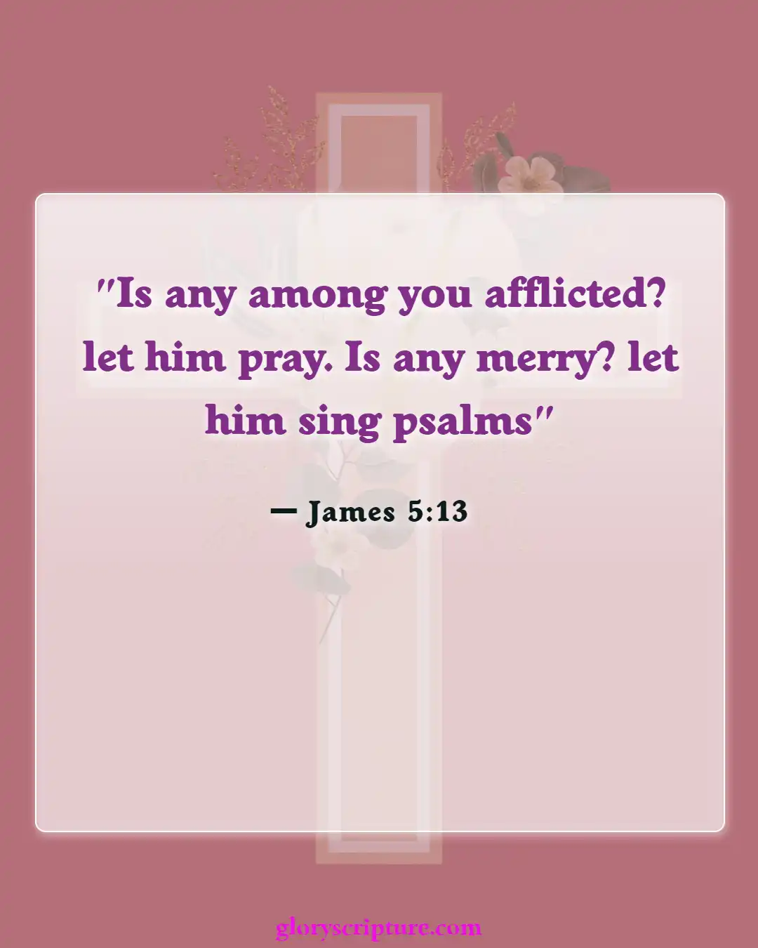 Bible Verses About Thoughts Of Suicide (James 5:13)