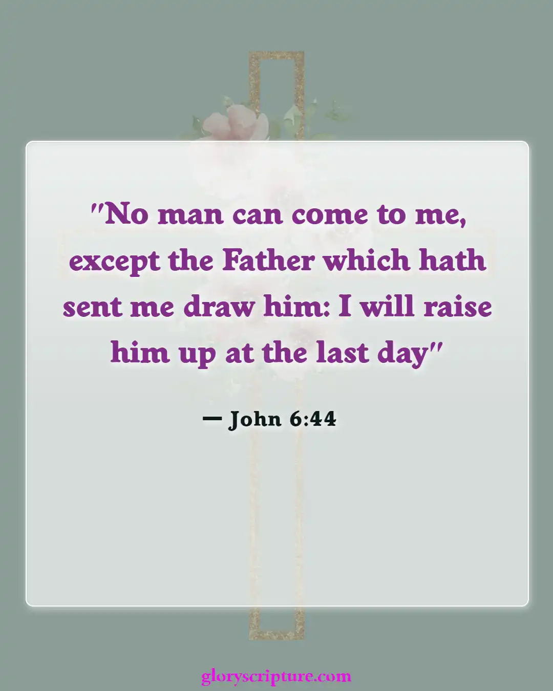 Bible verses About Enter The Kingdom Of God (John 6:44)