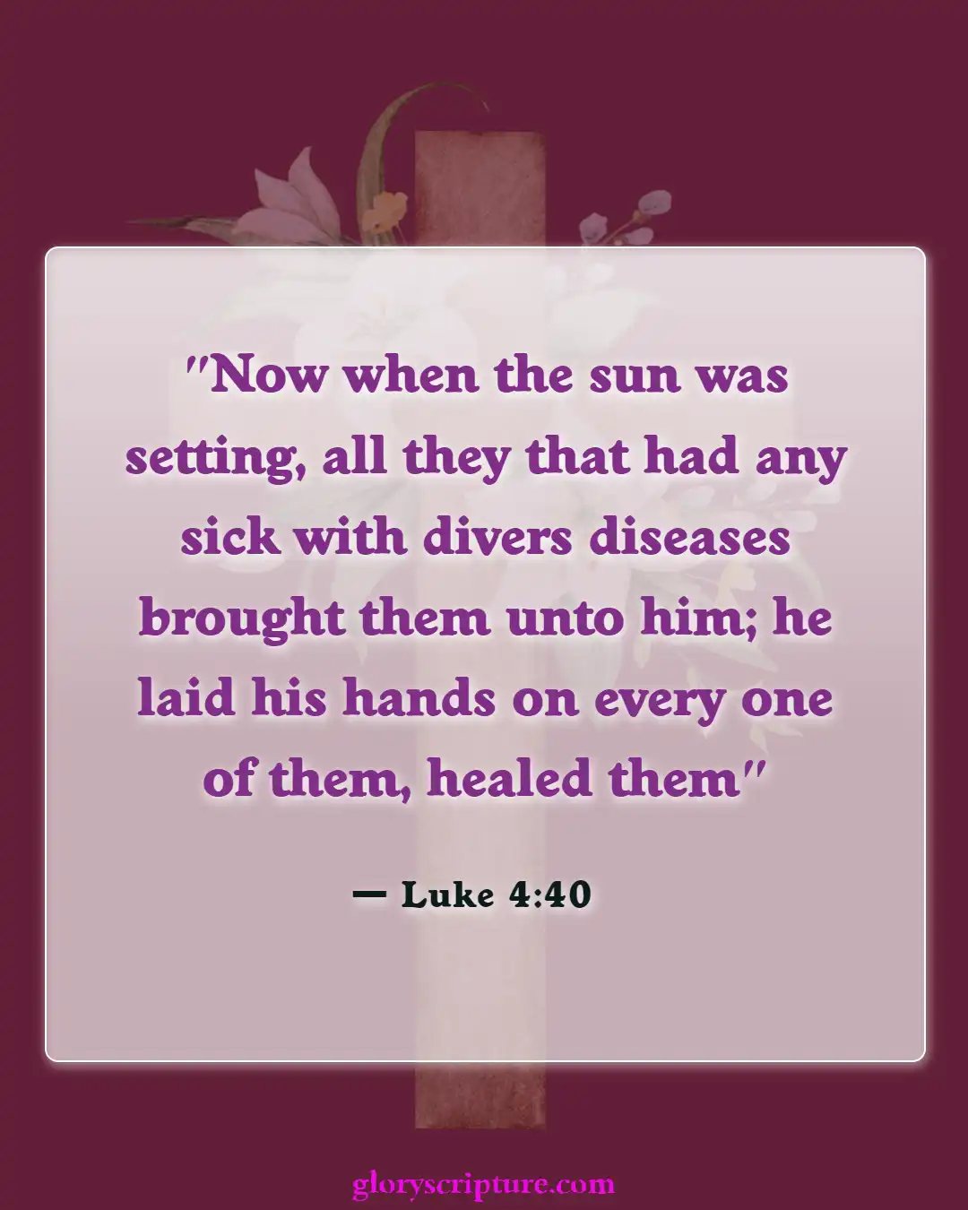 Bible verses About Care For The Sick (Luke 4:40)