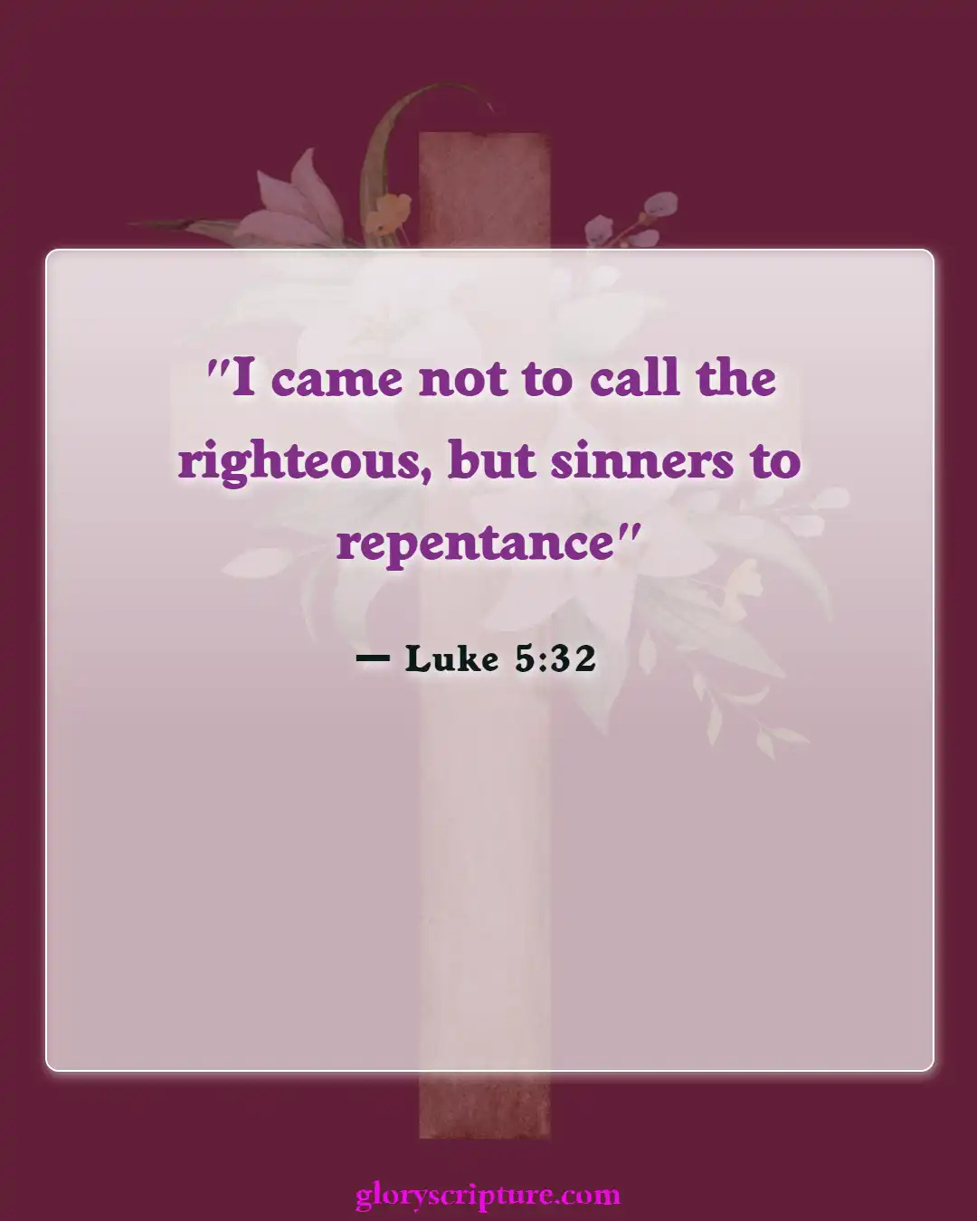 Bible verses About Enter The Kingdom Of God (Luke 5:32)