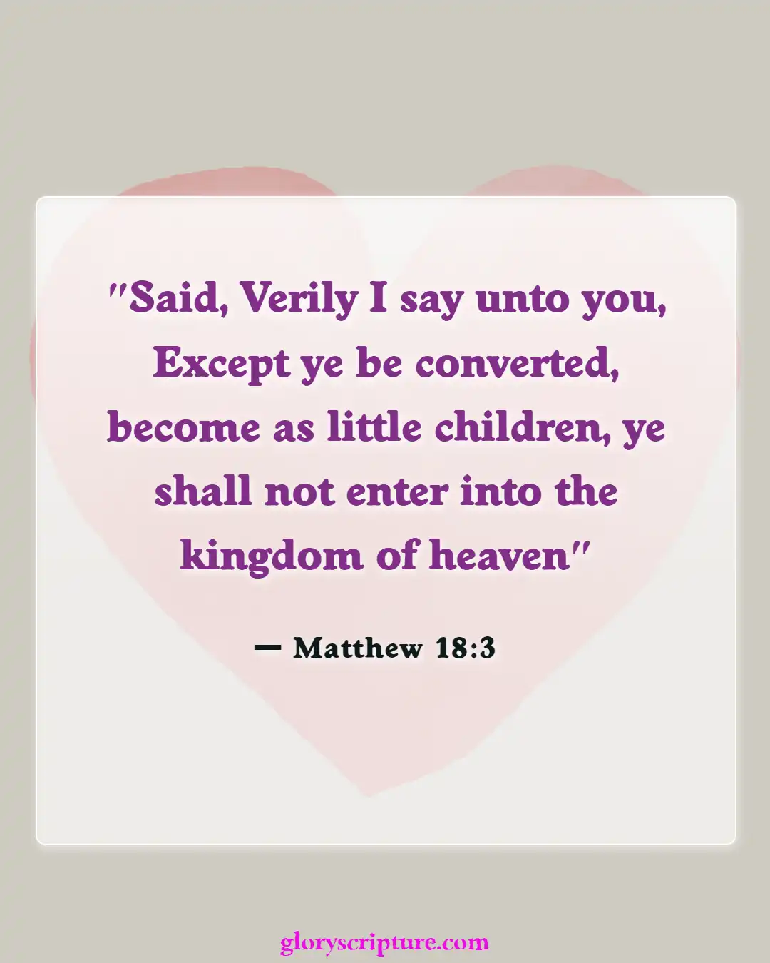 Bible verses About Enter The Kingdom Of God (Matthew 18:3)