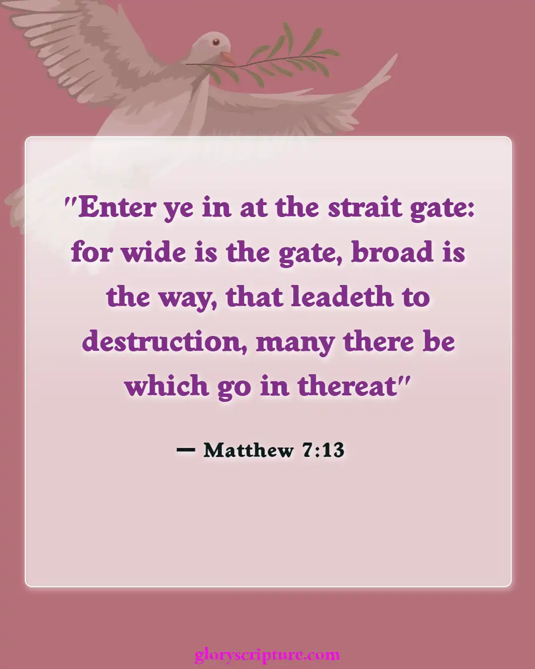 Bible verses About Enter The Kingdom Of God (Matthew 7:13)
