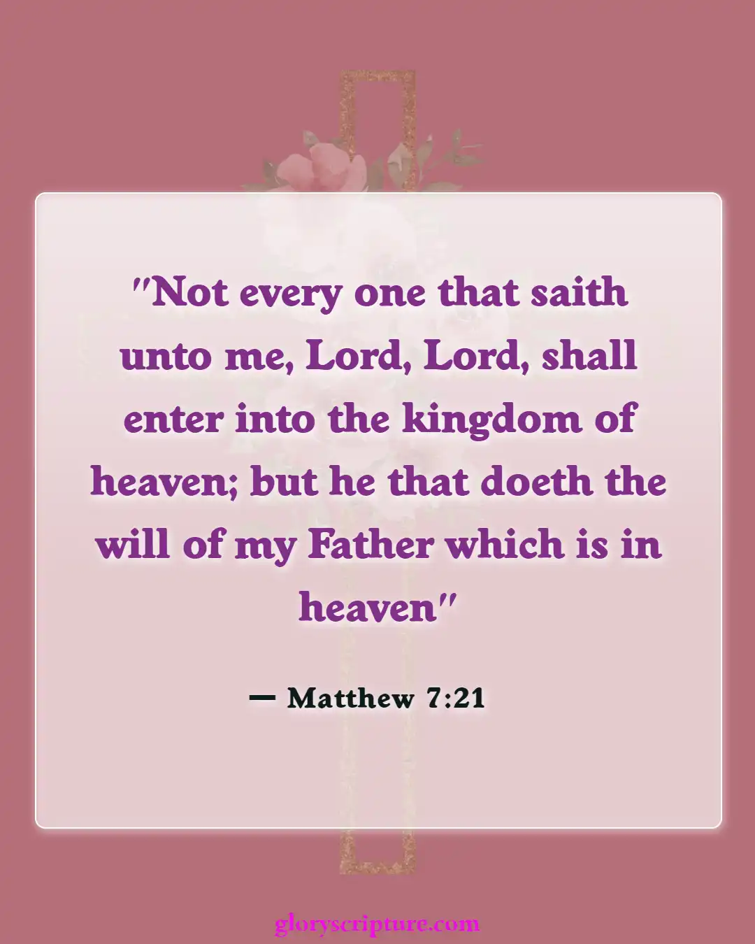 Bible verses About Enter The Kingdom Of God (Matthew 7:21)