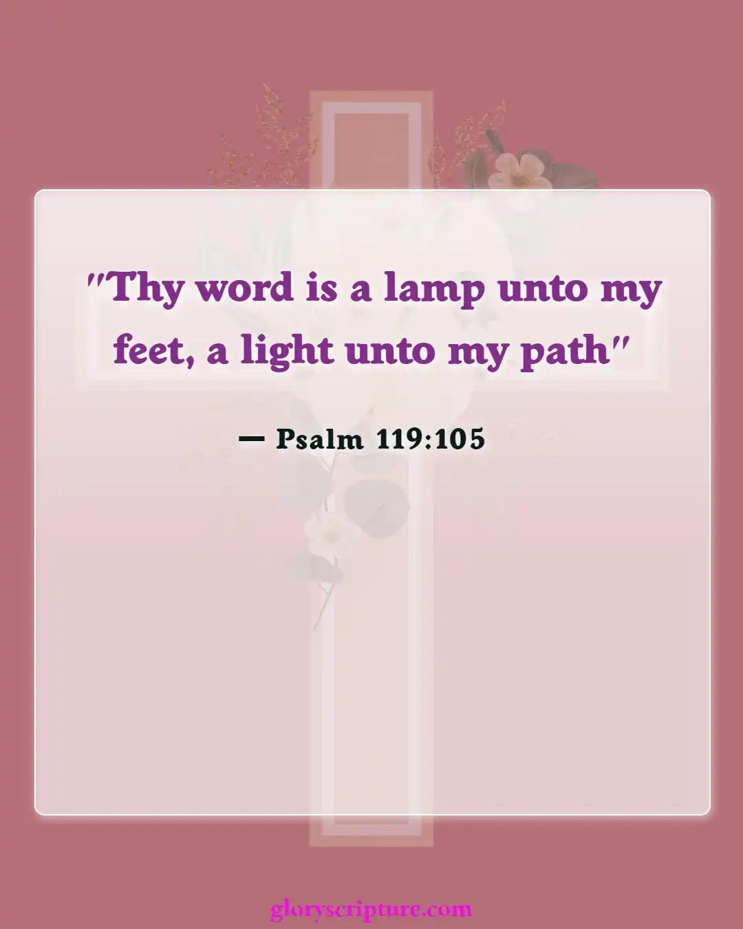 Bible Verses About When You Are At Your Lowest (Psalm 119:105)