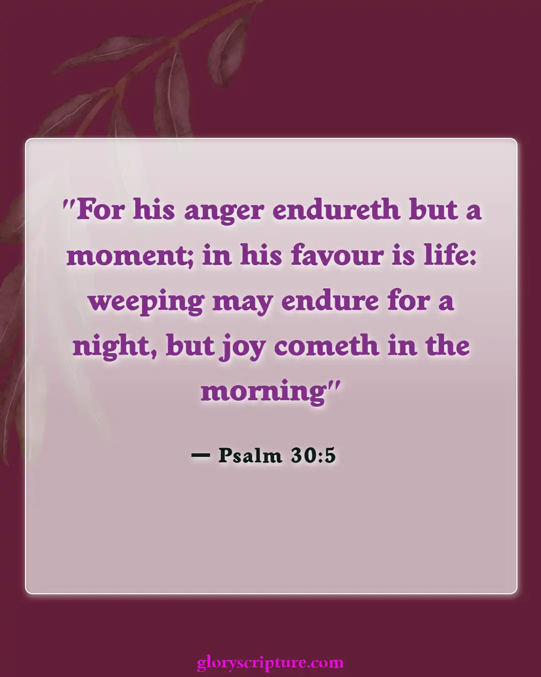 Bible Verses About When You Are At Your Lowest (Psalm 30:5)