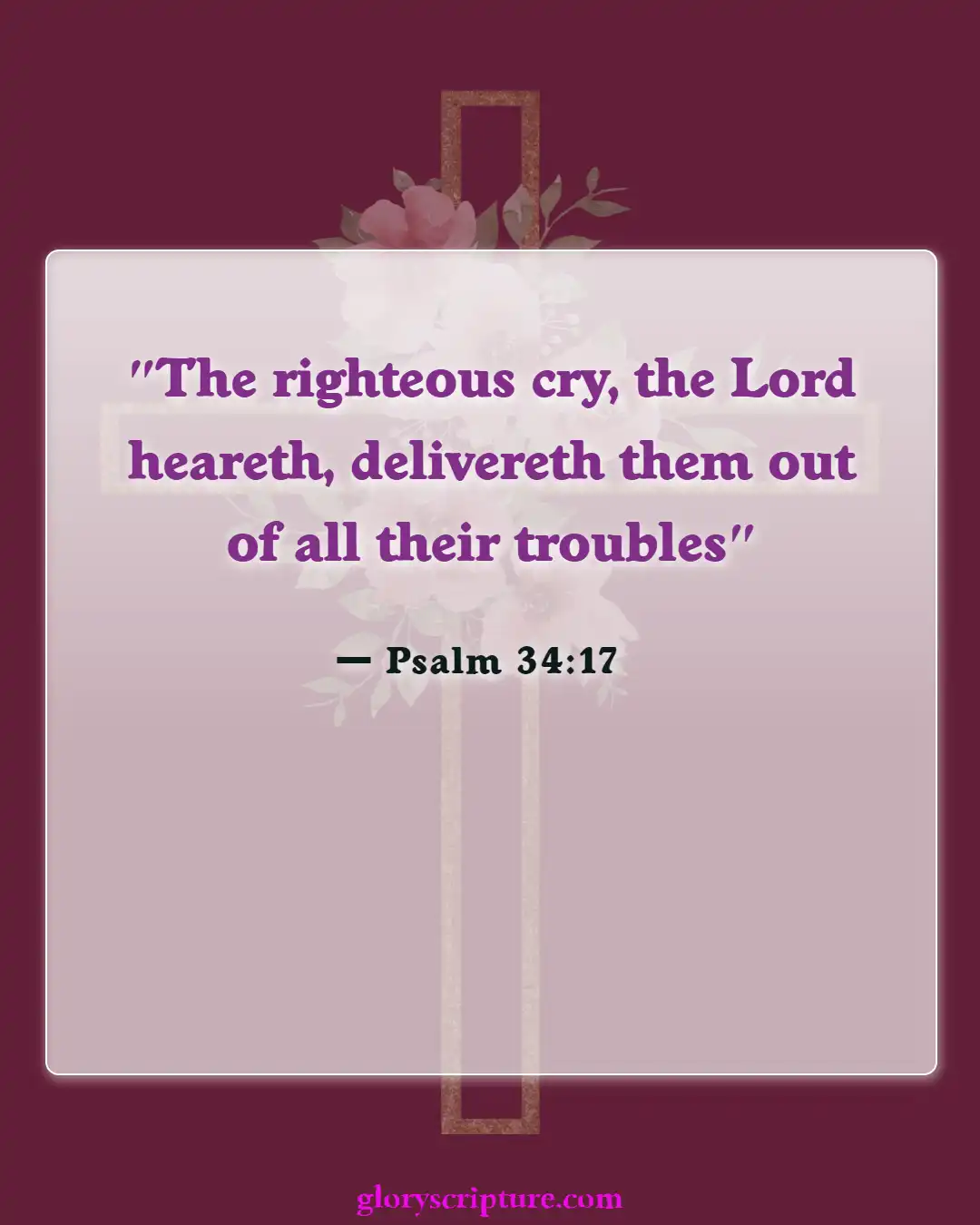 Bible Verses About When You Are At Your Lowest (Psalm 34:17)