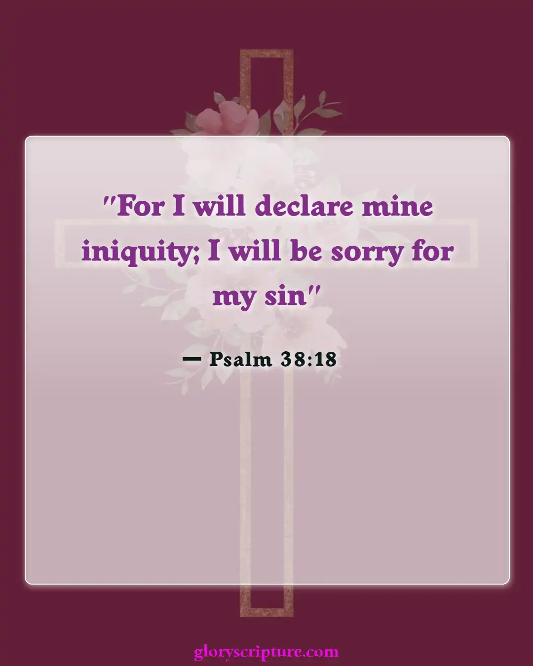 Bible verses About Effects Of Sin (Psalm 38:18)