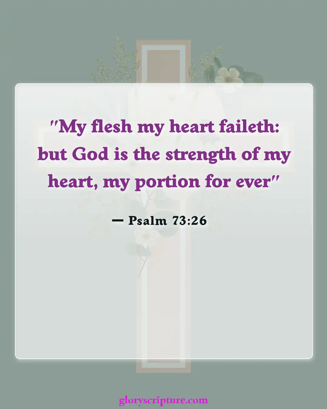 Bible Verses About When You Are At Your Lowest (Psalm 73:26)