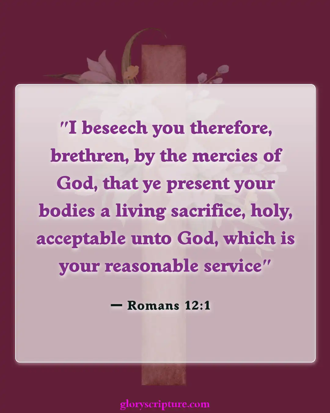 Bible Verses About Letting Go Of Things You Can’t Control (Romans 12:1)