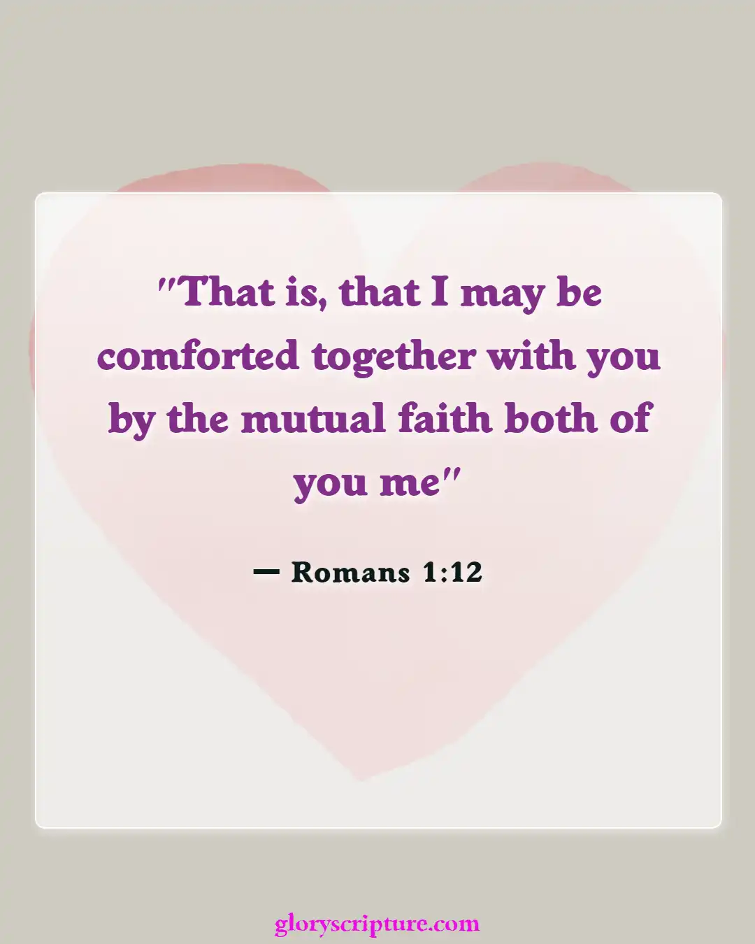 Bible verses About Encouraging One Another (Romans 1:12)