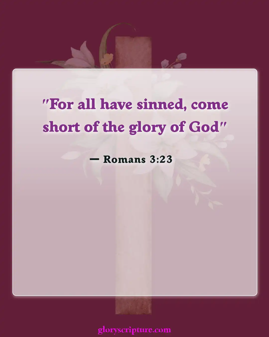 Bible verses About Enter The Kingdom Of God (Romans 3:23)